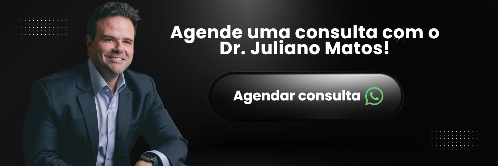 Banner para agendar consulta com o Dr. Juliano Matos pelo WhatsApp.